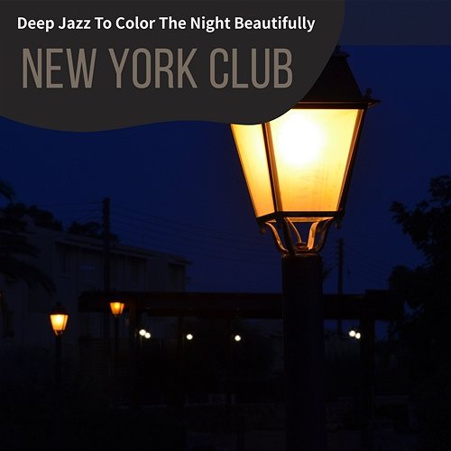 Deep Jazz to Color the Night Beautifully New York Club