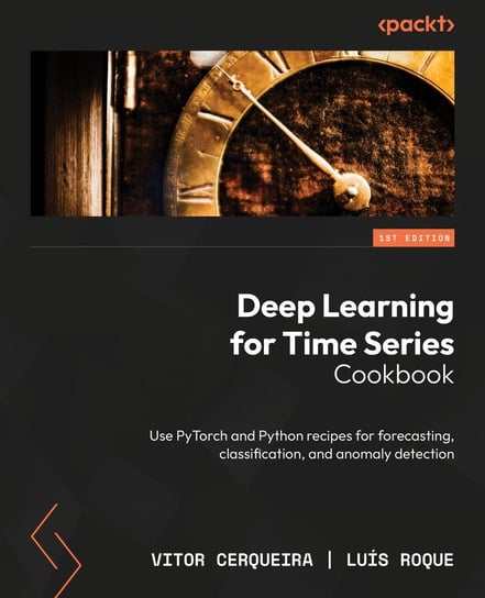 Deep Learning for Time Series Cookbook Vitor Cerqueira, Luís Roque