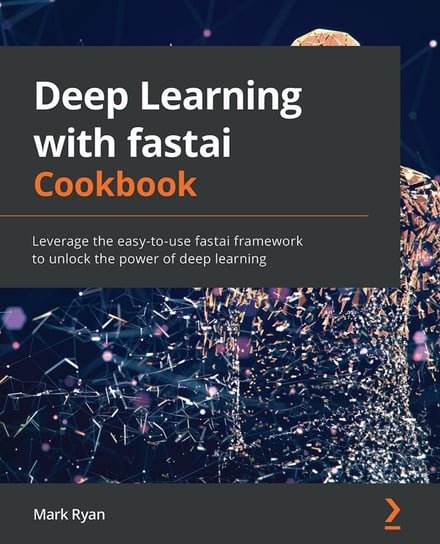 Deep Learning with fastai Cookbook Ryan Mark