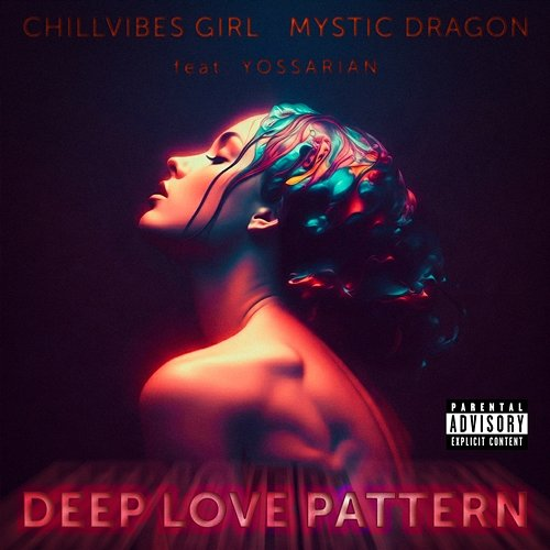 Deep Love Pattern ChillVibes Girl, Mystic Dragon feat. Yossarian Malewski