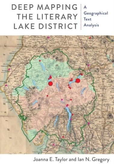 Deep Mapping the Literary Lake District: A Geographical Text Analysis Joanna E. Taylor