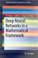 Deep Neural Networks in a Mathematical Framework Caterini Anthony, Chang Dong Eui