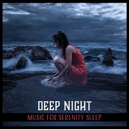 Deep Night – Music for Serenity Sleep: Slow Melodies, Mental Calm, Chill in Big Bed, Favorite Dream, Evening Harmony Beautiful Deep Sleep Music Universe