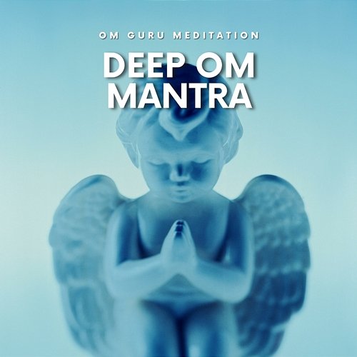 Deep OM Mantra Om Guru Meditation