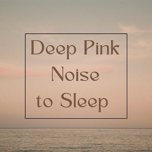 Deep Pink Noise to Sleep (Loopable, Without Fade) White Noise Guru
