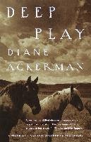 Deep Play Ackerman Diane