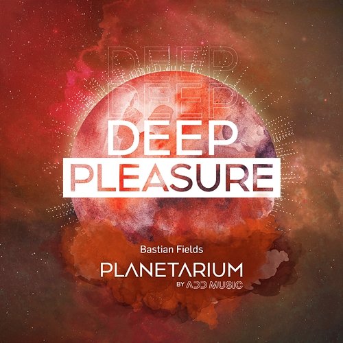 Deep Pleasure Planetarium & Bastian Fields