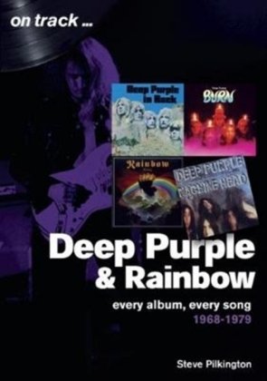 Deep Purple and Rainbow 1968-1979: Every Album, Every Song Steve Pilkington