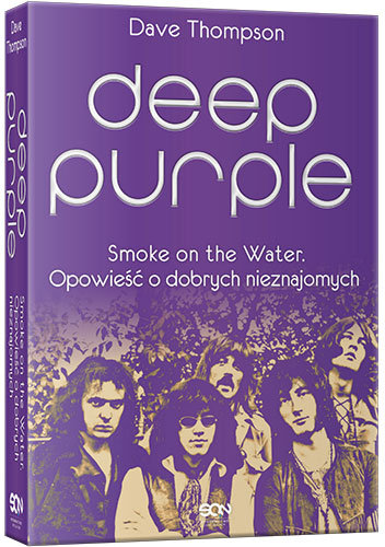 Deep Purple. Smoke on the Water. Opowieść o dobrych nieznajomych Thompson Dave