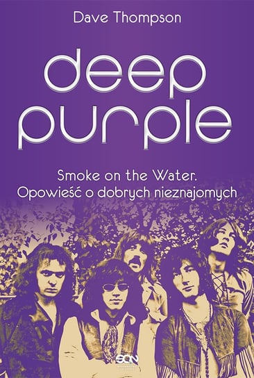 Deep Purple. Smoke on the Water. Opowieść o dobrych nieznajomych Thompson Dave