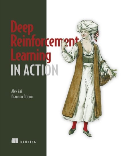 Deep Reinforcement Learning in Action Alexander Zai, Brandon Brown