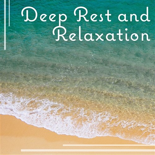 Deep Rest and Relaxation – Zen Music, Music for Sleep, Meditation, Soft Ambient Music, Sounds of Nature Inner Power Oasis