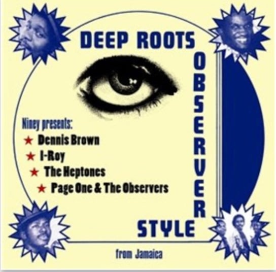 Deep Roots Observer Style Niney the Observer, Dennis Brown, I-Roy, The Heptones, Page One & The Observers