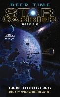 Deep Time: Star Carrier: Book Six Douglas Ian