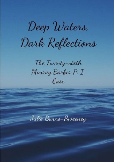Deep Waters, Dark Reflections Burns-Sweeney Julie