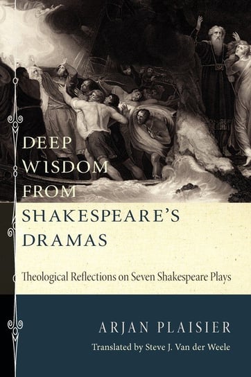 Deep Wisdom from Shakespeare's Dramas Plaisier Arjan