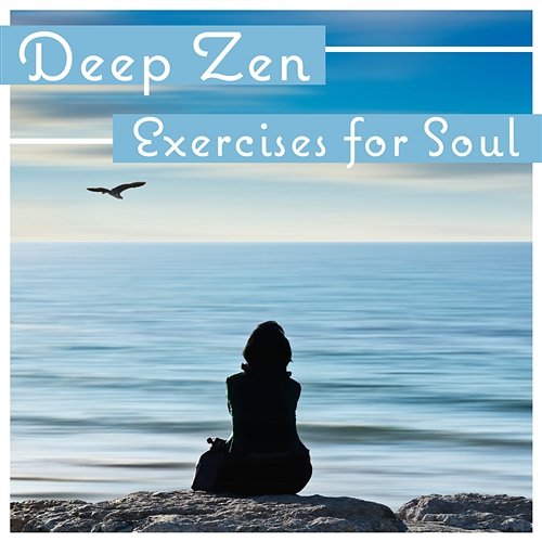 Deep Zen: Exercises for Soul - Training for Deep Breathing, Open Your Mind, Only Good Energy, Mental Health Mind State Zen Dimension