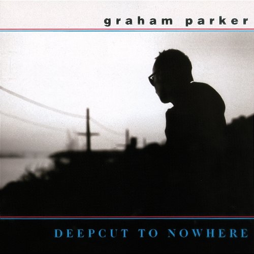 Deepcut To Nowhere Graham Parker