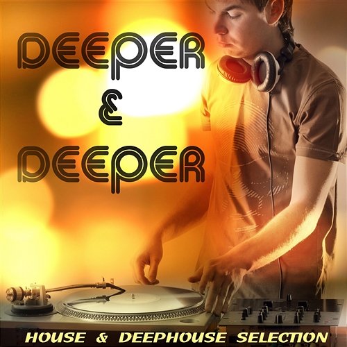 Deeper and Deeper - House and Deephouse Selction Various Artists