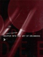 Deeper into the Art of Drumming. Lehrbuch Kaufman Robert