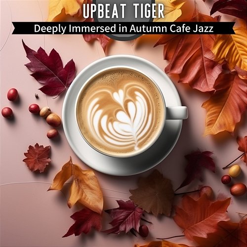 Deeply Immersed in Autumn Cafe Jazz Upbeat Tiger