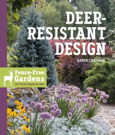 Deer-Resistant Design: Fence-Free Gardens That Thrive Despite the Deer Chapman Karen