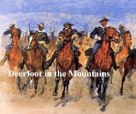 Deerfoot in the Mountains Ellis Edward