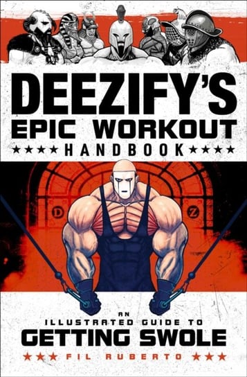 Deezifys Epic Workout Handbook: An Illustrated Guide to Getting Swole Fil Ruberto