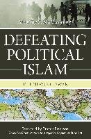 Defeating Political Islam: The New Cold War Muthuswamy Moorthy S.