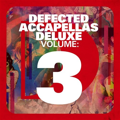Defected Accapellas Deluxe Volume 3 Various Artists