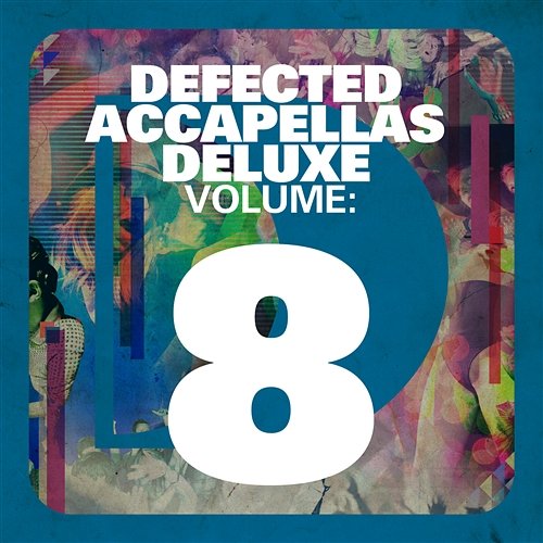 Defected Accapellas Deluxe Volume 8 Various Artists