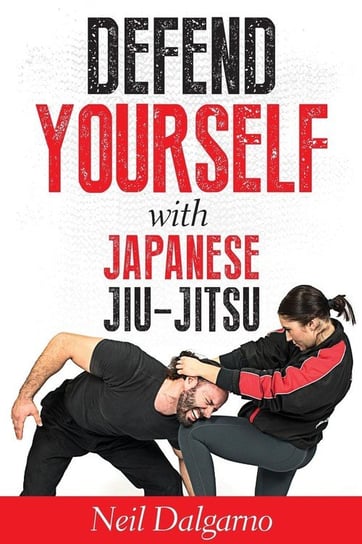 Defend Yourself with Japanese Jiu-Jitsu Dalgarno Neil