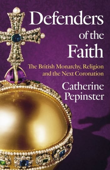 Defenders of the Faith: King Charles III's coronation will see Christianity take centre stage Catherine Pepinster