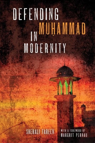 Defending Muhammad in Modernity SherAli Tareen