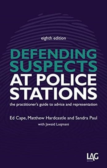 Defending Suspects at Police Stations: the practitioners guide to advice and representation Ed Cape