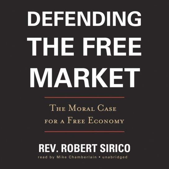 Defending the Free Market Sirico Robert