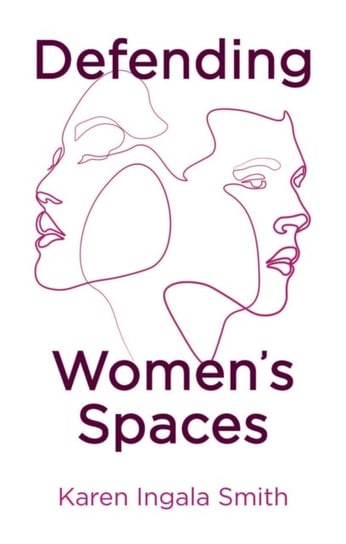 Defending Women's Spaces Karen Ingala Smith