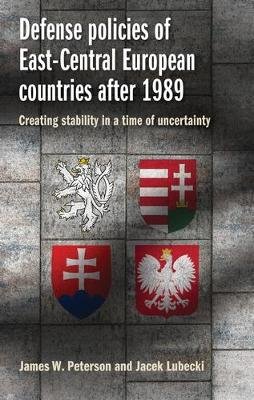 Defense Policies of East-Central European Countries After 1989 Lubecki Jacek