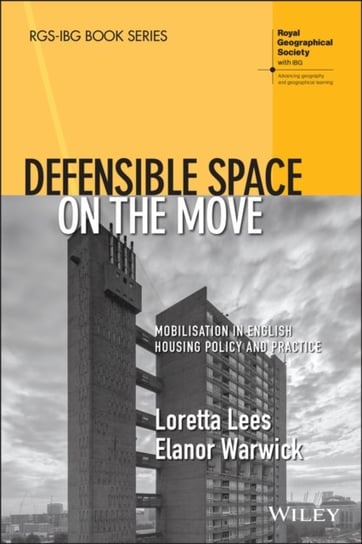 Defensible Space on the Move. Mobilisation in English Housing Policy and Practice Loretta Lees, Elanor Warwick