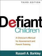 Defiant Children: A Clinician's Manual for Assessment and Parent Training Barkley Russell A.