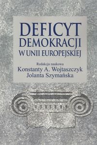 Deficyt demokracji w Unii Europejskiej Opracowanie zbiorowe