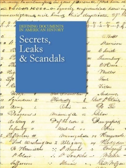 Defining Documents in American History: Secrets, Leaks & Scandals: Print Purchase Includes Free Online Access Salem Pr