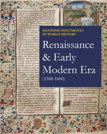 Defining Documents in World History: Renaissance & Early Modern Era, 1308-1600: Print Purchase Includes Free Online Access Salem Pr