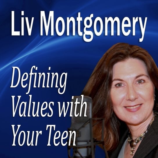 Defining Values with Your Teen Montgomery Liv