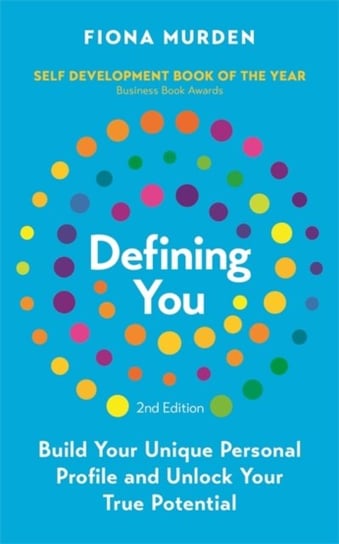 Defining You: Build Your Unique Personal Profile and Unlock Your True Potential Fiona Murden