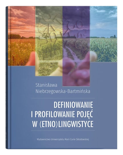Definiowanie i profilowanie pojęć w (etno)lingwistyce Niebrzegowska-Bartmińska Stanisława