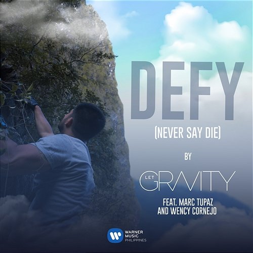 DEFY (Never Say Die) Let Gravity feat. Marc Tupaz, Wency Cornejo