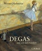 Degas und sein Jahrhundert Hofmann Werner