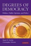 Degrees of Democracy: Politics, Public Opinion, and Policy Soroka Stuart