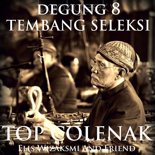 Degung 8 Tembang Seleksi Top Colenak Elis Wizaksmi And Friends